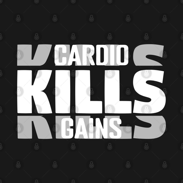 Cardio Kills Gains - Funny Gym Quote by TheDesignStore