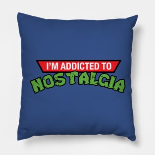 Addicted to Nostalgia Pillow