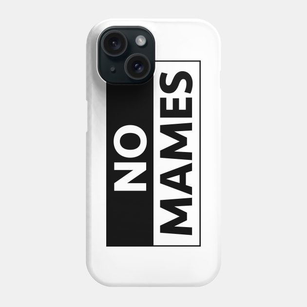 No Mames Sick Mexican Design Phone Case by Estudio3e