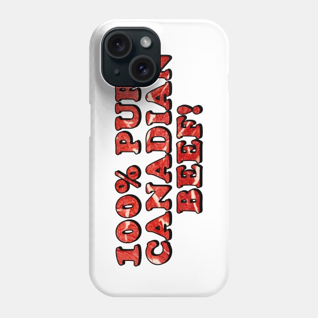 100% Pure Canadian Beef [Rx-tp] Phone Case by Roufxis