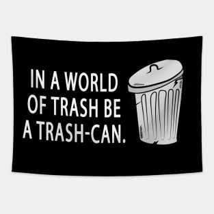 Be a Trash-Can T-Shirt Tapestry