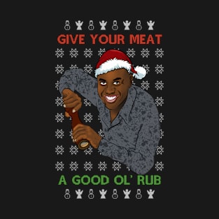 Ainsley Harriott Give Your Meat A Good Ol' Rub Christmas Meme T-Shirt