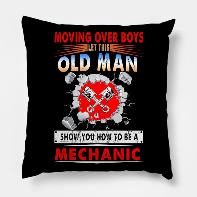 Moving Over Boys Let This Old Man Show You How To Be A Mechanic Pillow by prunioneman