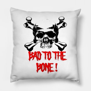 Bad to the bone Pillow