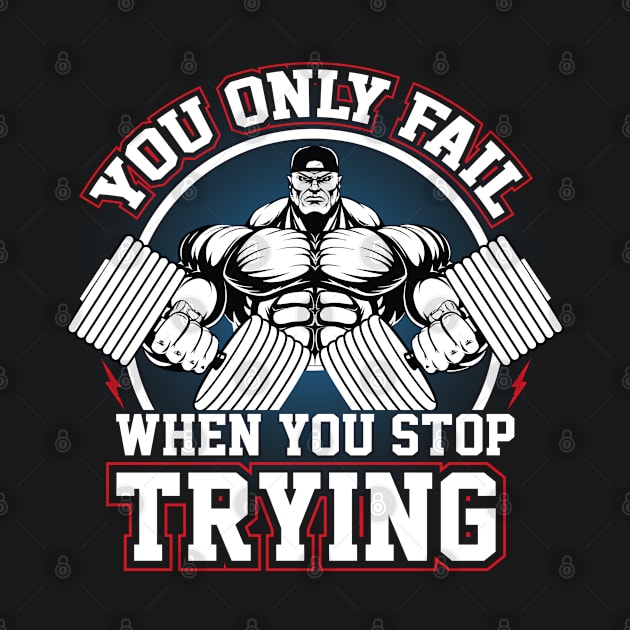 YOU ONLY FAIL WHEN YOU STOP TRYING by dreamboxarts