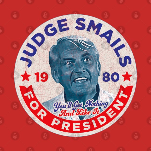 Judge Smails For President by Alema Art