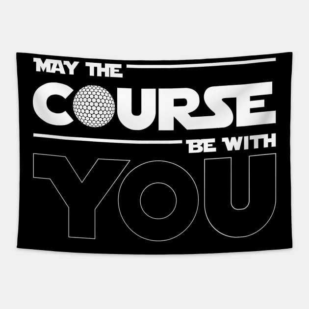 May The Course Be With You Golf Tapestry by golf365