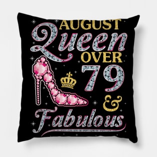 August Queen Over 79 Years Old And Fabulous Born In 1941 Happy Birthday To Me You Nana Mom Daughter Pillow