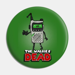 The Walkie's Dead Pin