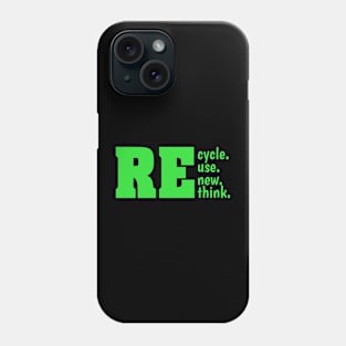 Recycle Reuse Renew Rethink Quote Earth Day Environment Phone Case