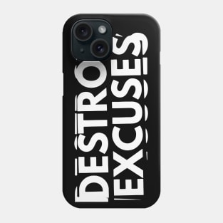 Destroy Excuses Phone Case