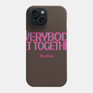 EVERYBODY GET TOGETHER Phone Case