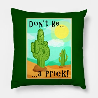 Don't Be a Prick! Pillow