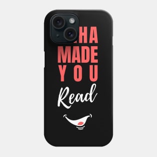 HaHa Made you Read Funny saying Phone Case