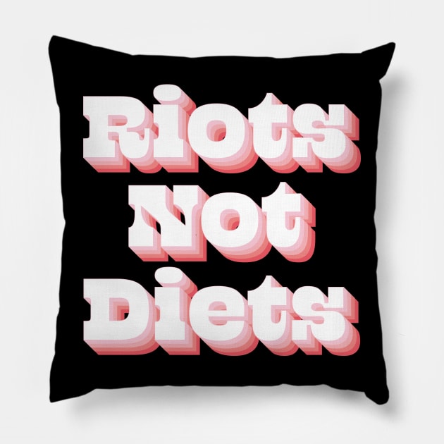 Riots Not Diets Pillow by n23tees