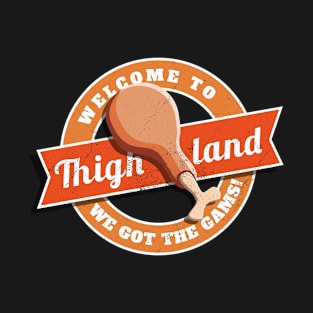 Welcome To Thighland - We Got Gams! Funny Trump Meme T-Shirt