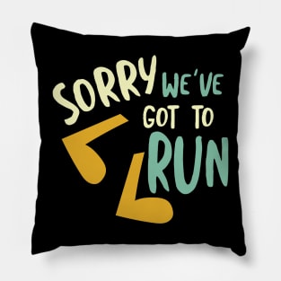 Running Pun Sorry We've Got to Run Pillow