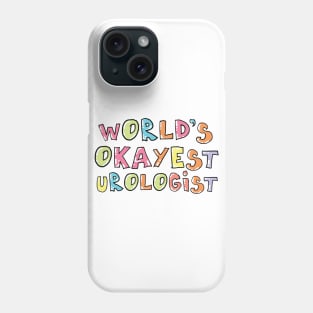 World's Okayest Urologist Gift Idea Phone Case