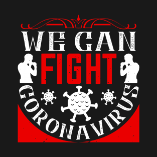 We Can Fight CoronaVirus T-Shirt