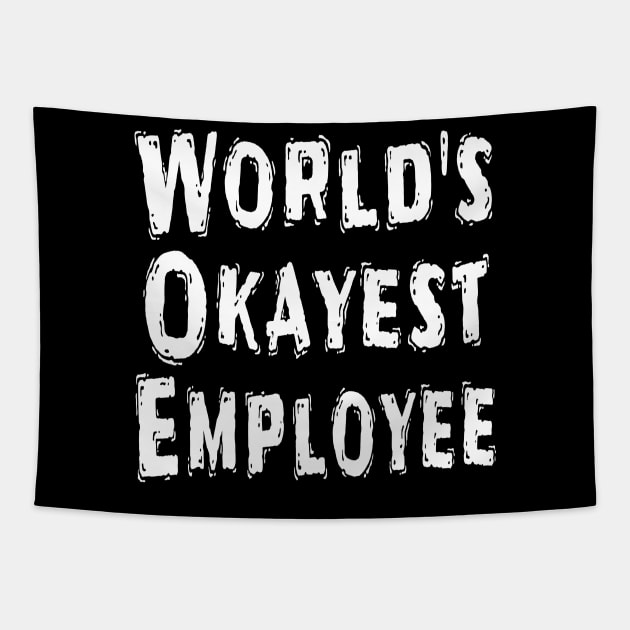 World's Okayest Employee Tapestry by Happysphinx