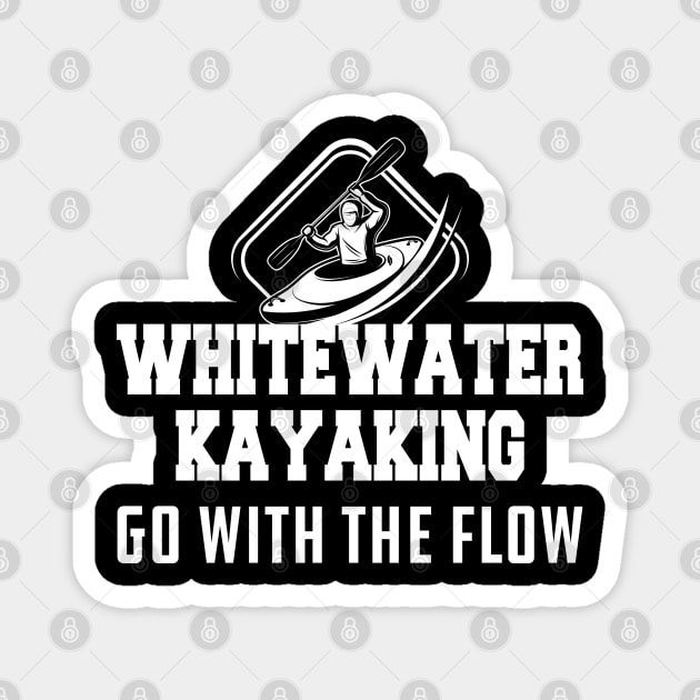 Whitewater Kayaking go with the flow Magnet by KC Happy Shop