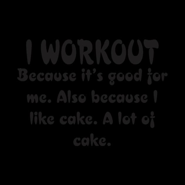 I Workout Because Cake by LailaLittlerwm