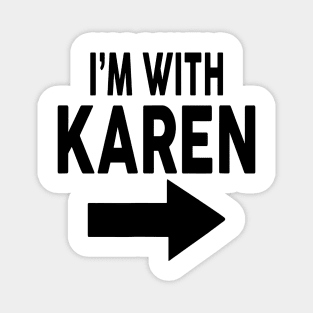 I'm With Karen Magnet