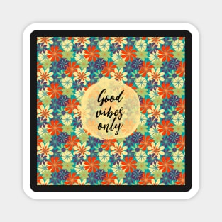 Good vibes only Magnet