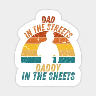 Dad In The Streets Daddy In The Sheets Magnet