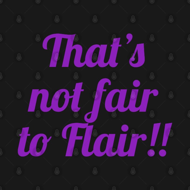 Not Fair to Flair! by Rusty Wrestling Shirts