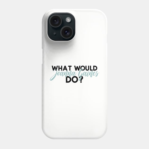 What Would Joanna Gaines Do? Phone Case by howdysparrow