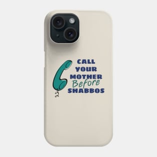 Call Your Mother Before Shabbos Phone Case