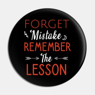 Forget mistake remember the lesson Pin