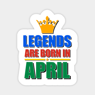 Legends Are born In April Magnet