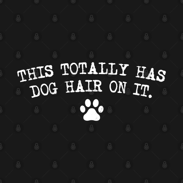 This Totally Has Dog Hair On It funny dog lover by Uniqueify