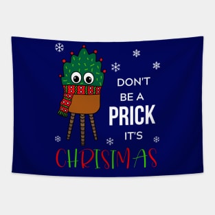 Don't Be A Prick It's Christmas - Christmas Cactus With Scarf Tapestry