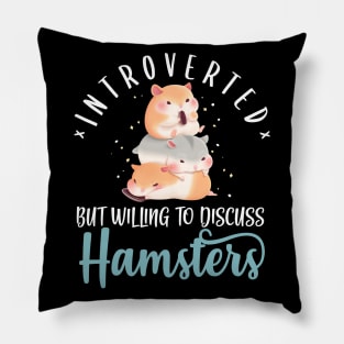 Introverted But Willing To Discuss Hamster Pillow