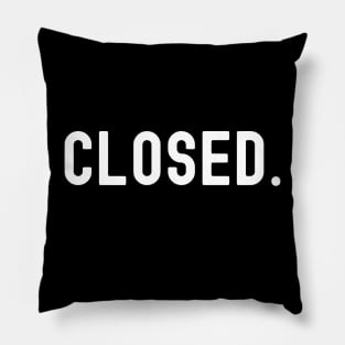 CLOSED Pillow