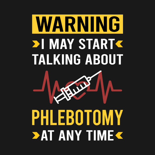 Warning Phlebotomy Phlebotomist by Good Day