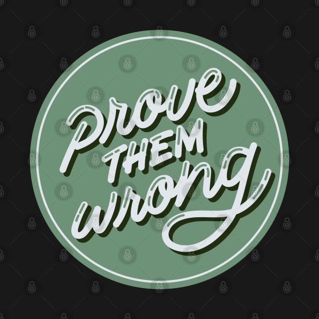 Prove them wrong by gronly