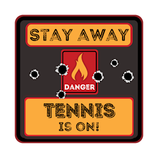 Stay away Tennis is on T-Shirt