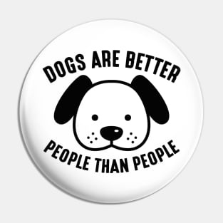 Dogs Are Better People Than People Pin