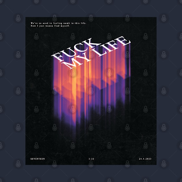 F*CK MY LIFE by Lentum