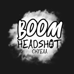 boom headshot CHYEA T-Shirt