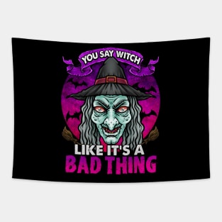 YOU SAY WITCH LIKE IT'S A BAD THING Tapestry