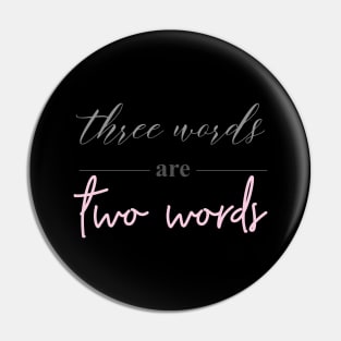 three words are two words Pin