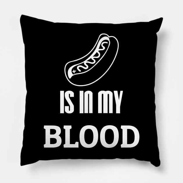 Hot Dog is in my blood Pillow by thefriendlyone