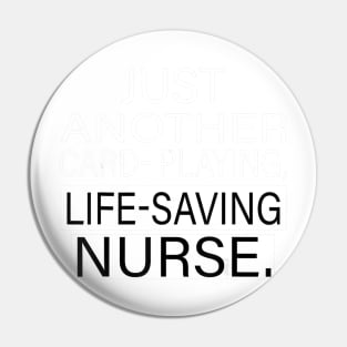 Just Another Card Playing Life Saving Nurse Gift Pin