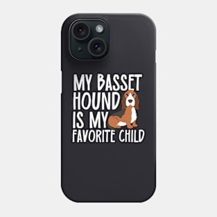 My Basset Hound Is My Favorite Child Phone Case