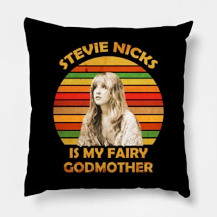 Retro Stevie Nicks Is My Fairy Godmother Pillow